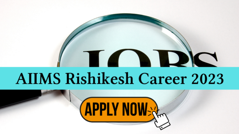 AIIMS Rishikesh Faculty Recruitment 2023:Vacancies, Apply Online