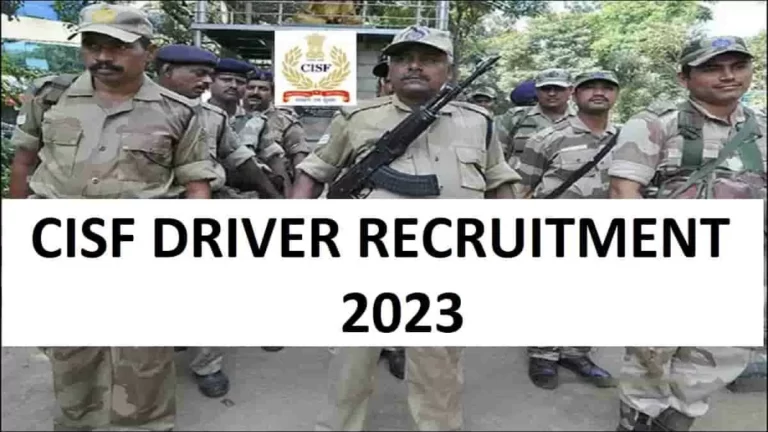 CISF Driver Recruitment 2023:Vacancies to be Filled, Notification Expected Soon